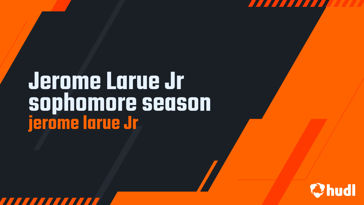 Jerome LaRue Jr- sophomore season
