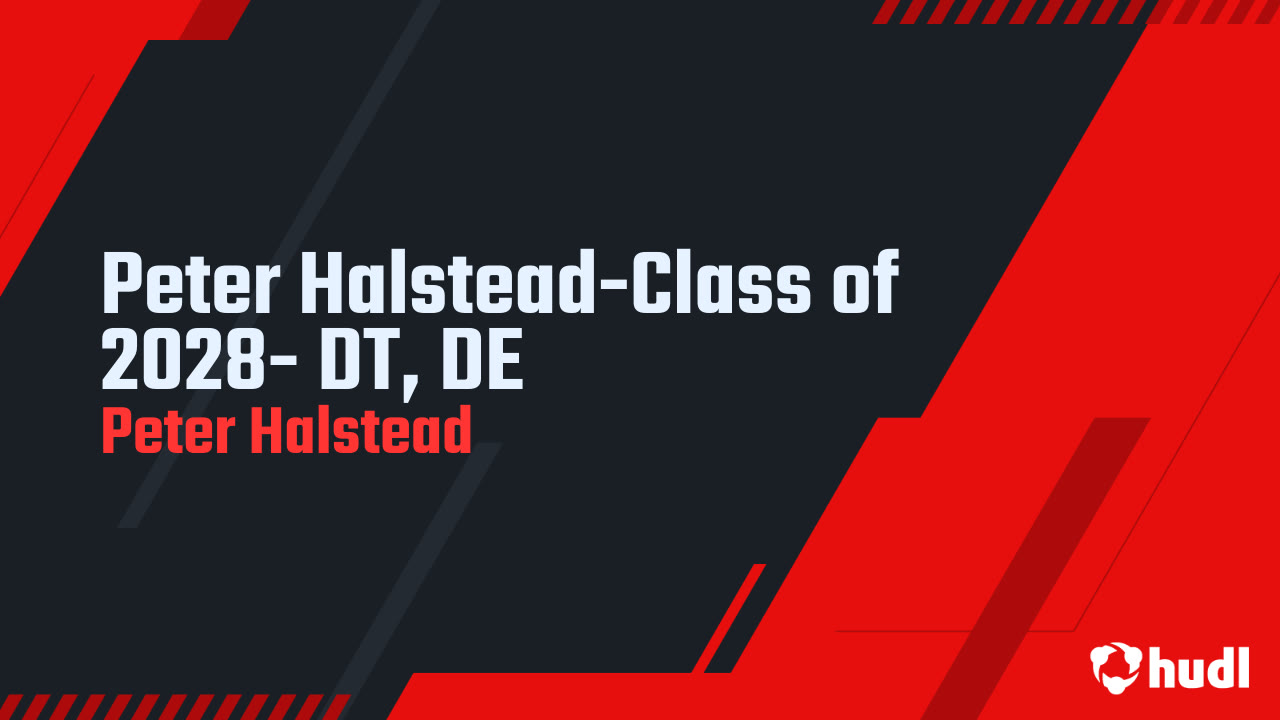 Peter Halstead-Class of 2028- DT, DE - Peter Halstead highlights - Hudl