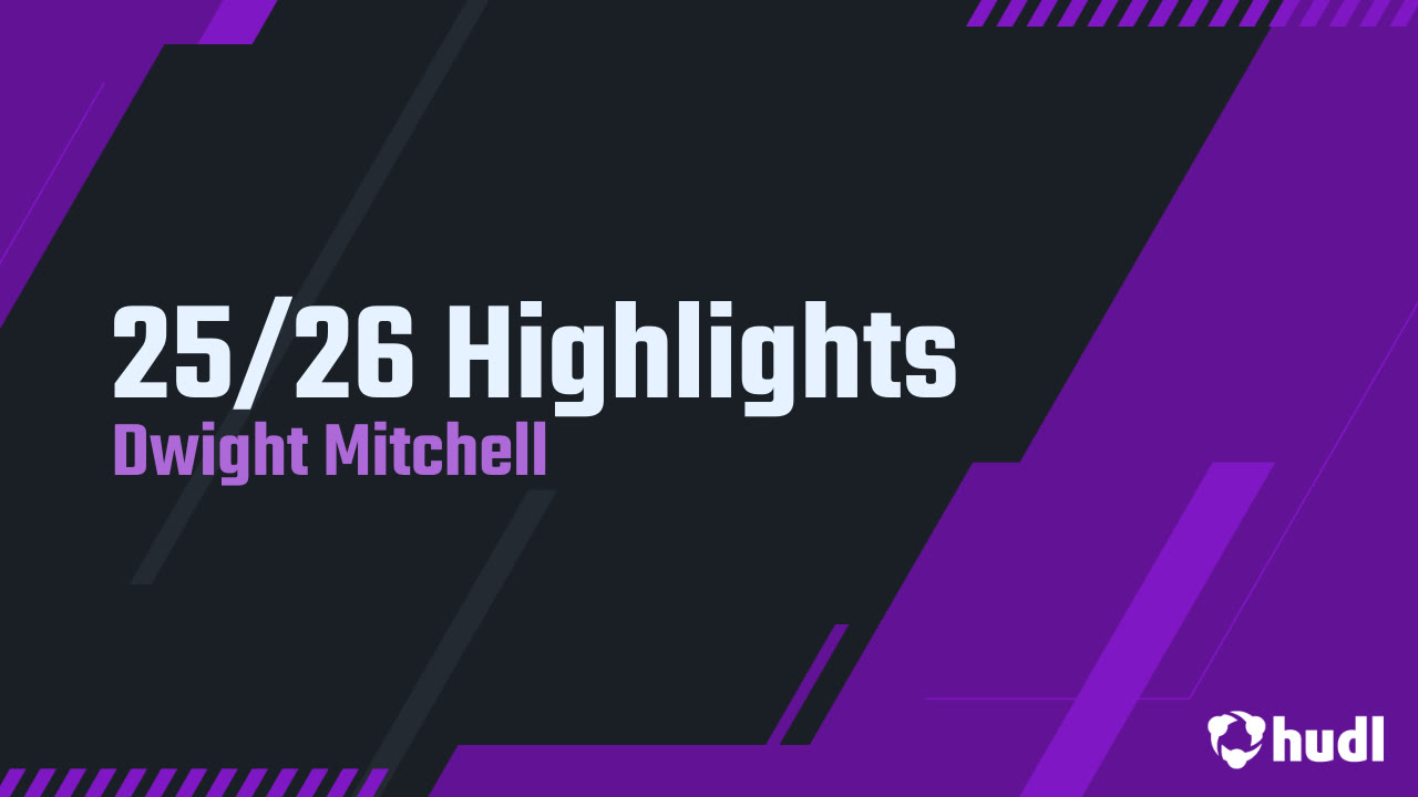 25/26 Highlights - Dwight Mitchell highlights - Hudl