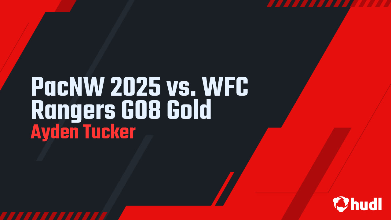 PacNW 2025 vs. WFC Rangers G08 Gold - Ayden Tucker highlights - Hudl