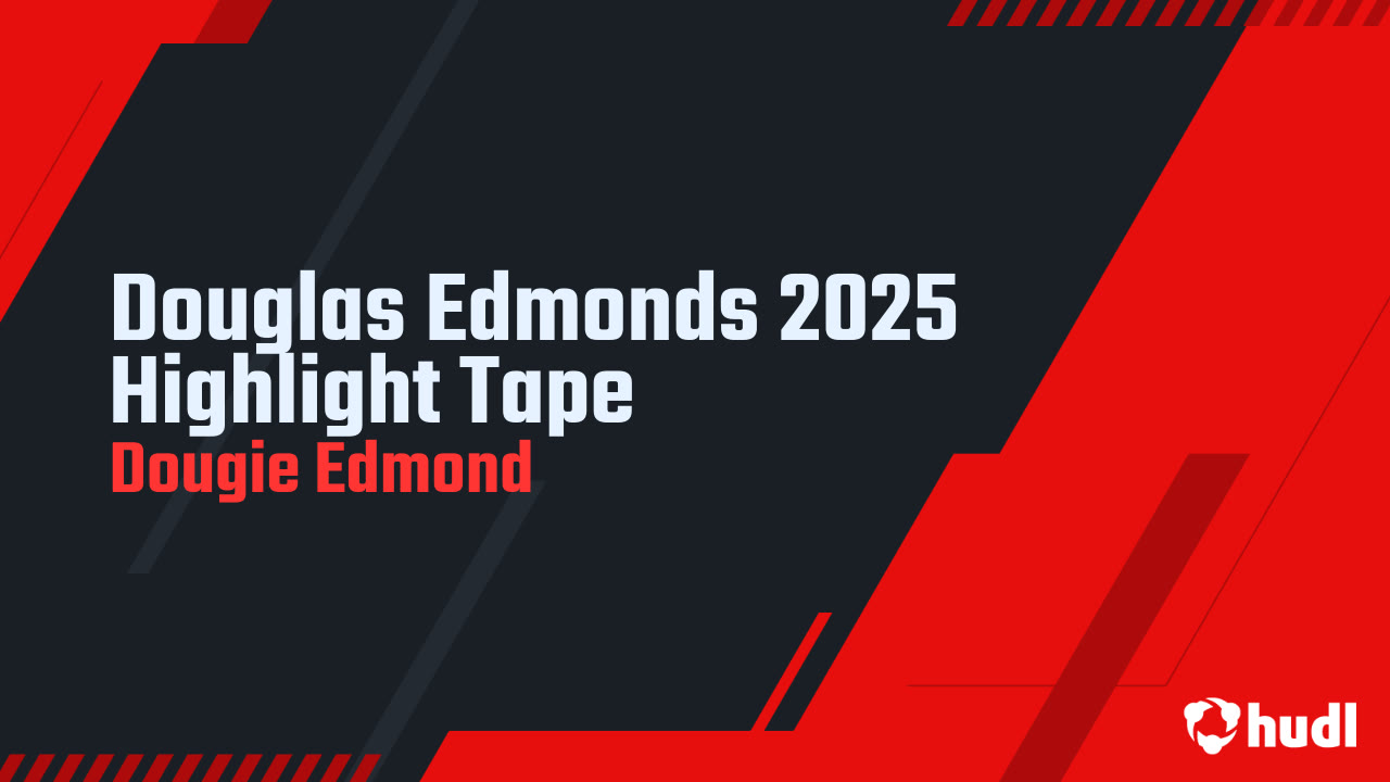 Douglas Edmonds 2025 Highlight Tape - Douglas Edmond highlights - Hudl