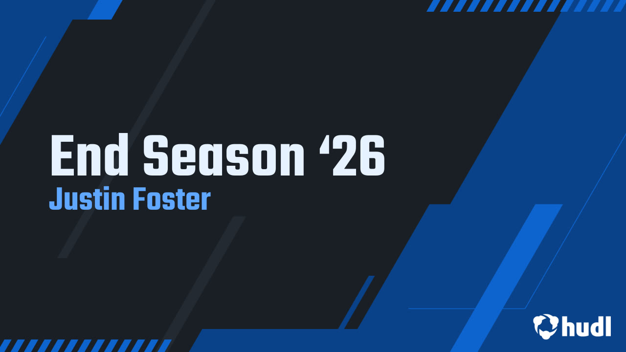 End Season ‘26 - Justin Foster highlights - Hudl