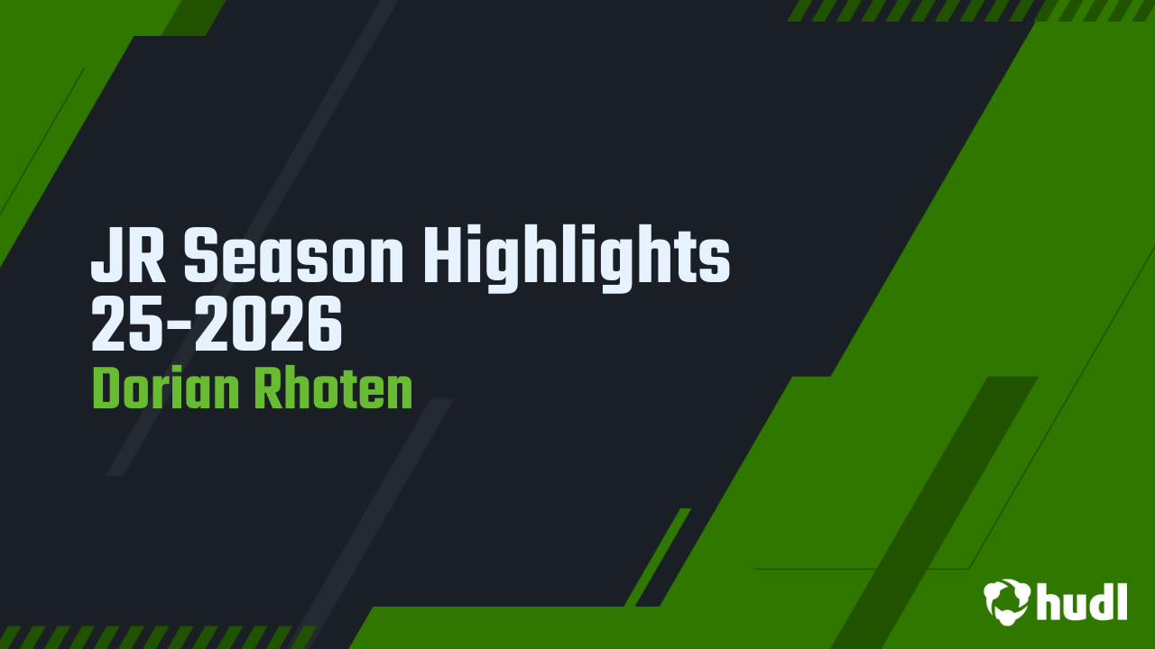 JR Season Highlights 25-2026 - Dorian Rhoten Jr. highlights - Hudl