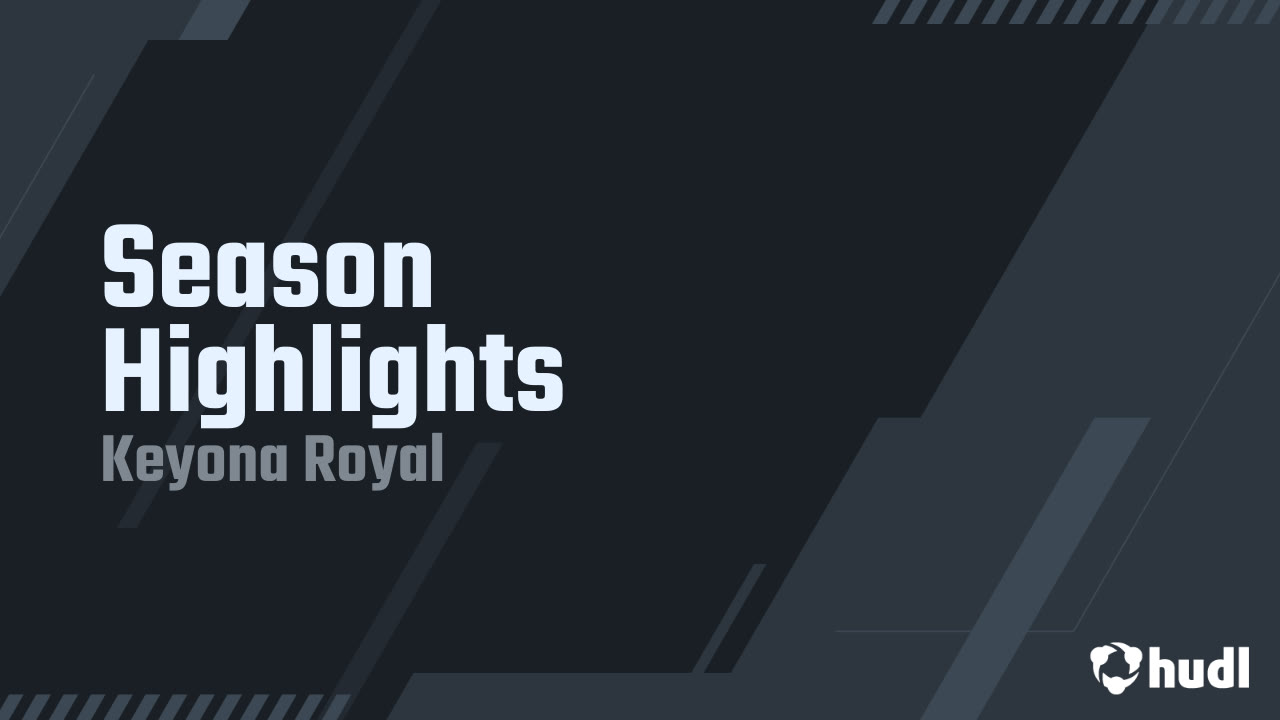 Season Highlights - Keyona Royal highlights - Hudl